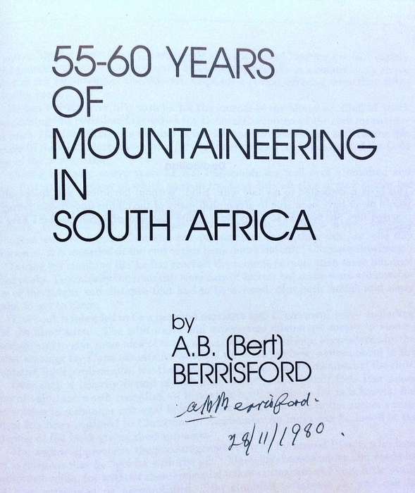 55 - 60 Years of Mountaineering in South Africa - AB (Bert) Berrisford  Signed by Author