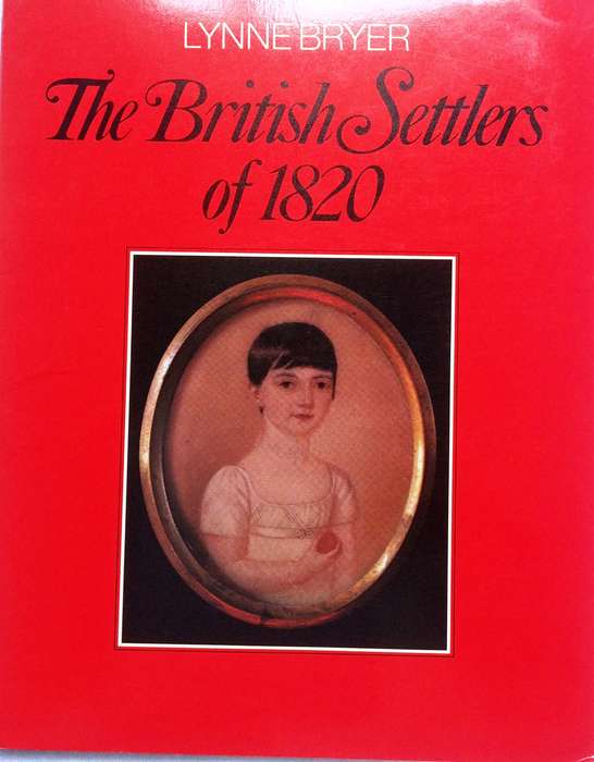 The British Settlers of 1820 - Lynne Bryer