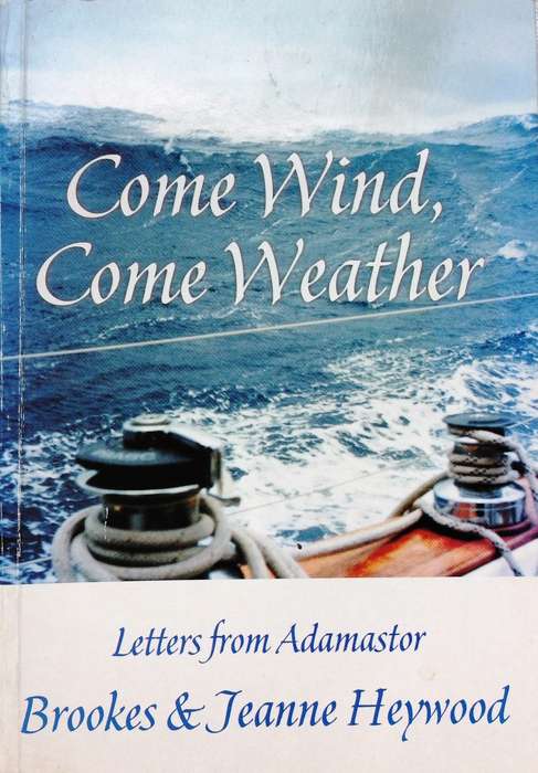 Come Wind, Come Weather-Letters from Adamastor- Brookes & Jeanne Heywood-Book signed by both Authors