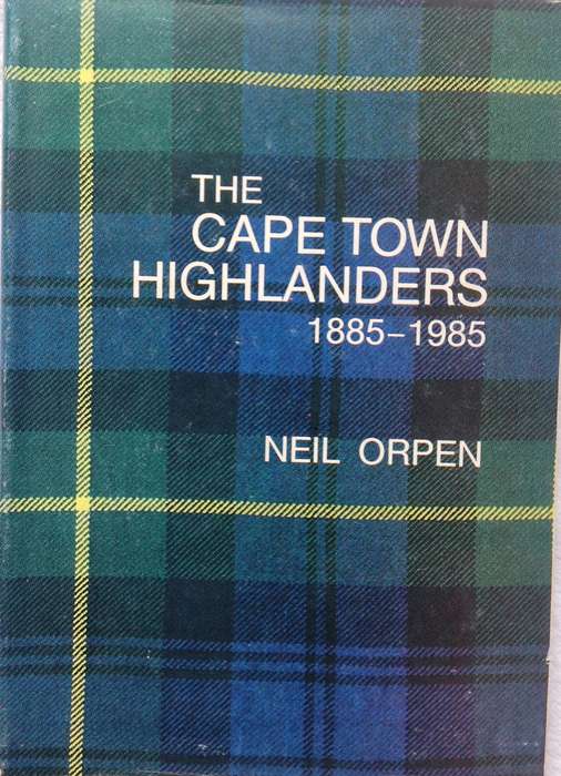 The Cape Town Highlanders        1885 - 1985        - Neil Orpen - Hardcover