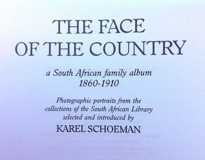 The Face of the Country - a South African family album 1860 to 1910 - Karel Schoeman - Hardcover