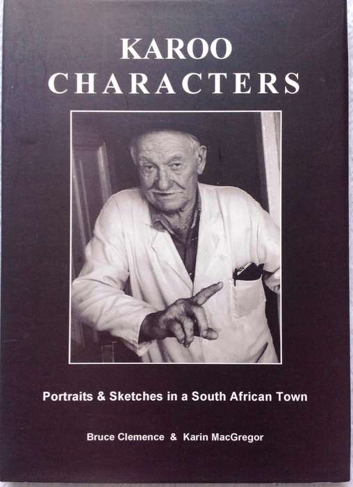 Karoo Characters - Bruce Clemence & Karin MacGregor - Hardcover   Book signed by Author