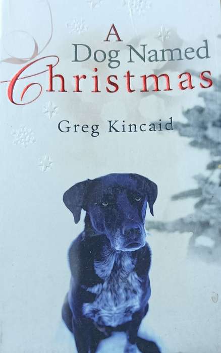 A Dog Named Christmas - Greg Kincaid - Softcover - 181 Pages