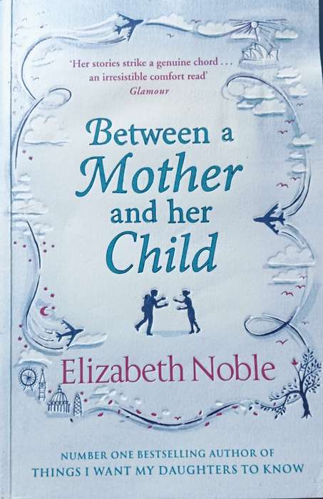 Between a Mother and Her Child - Elizabeth Noble - Softcover - 468 Pages