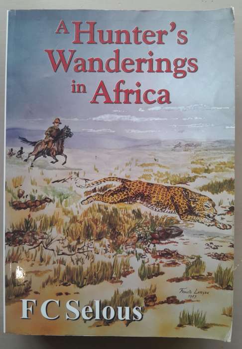 A HUNTER'S WANDERINGS IN AFRICA **F.C. Selous**