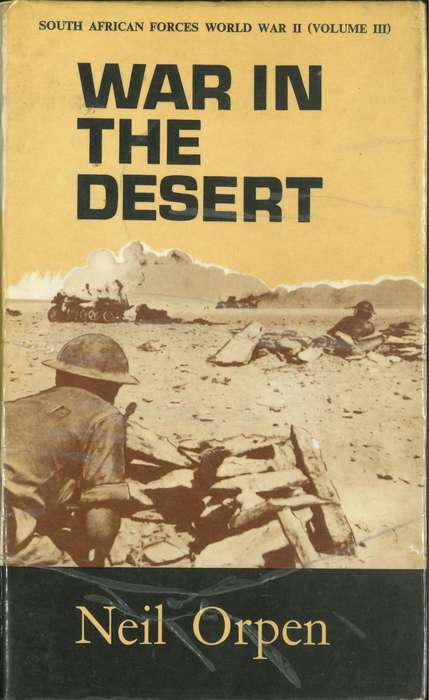 WAR IN THE DESERT **South African Forces in World War II (Vol 3)** Neil Orpen