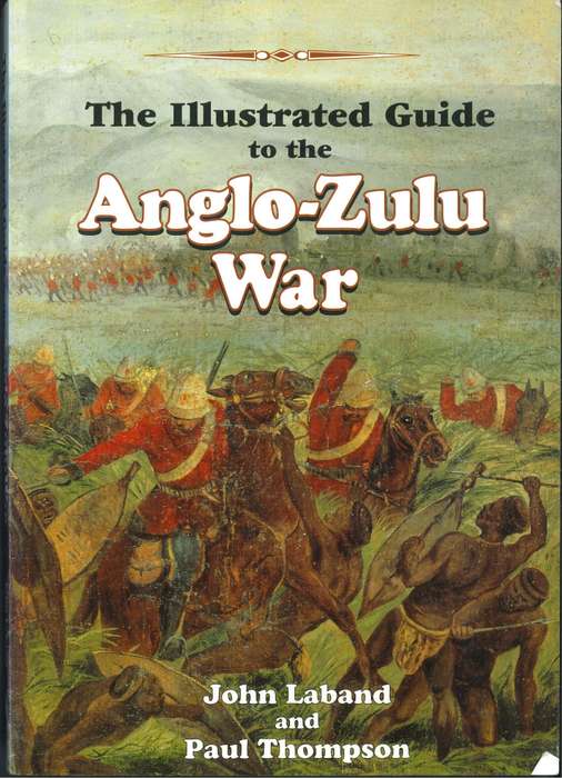 THE ILLUSTRATED GUIDE TO THE ANGLO-ZULU WAR
