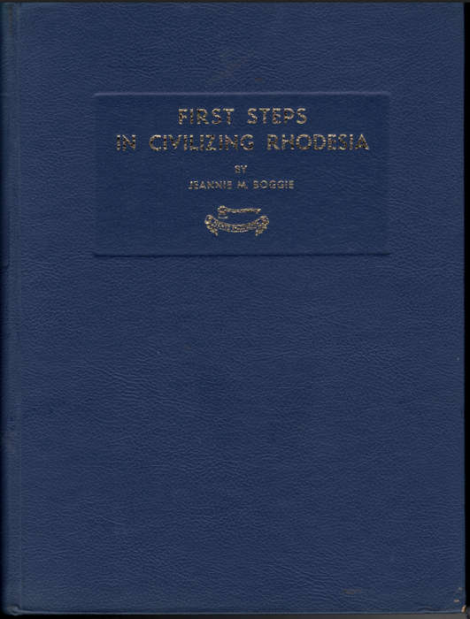FIRST STEPS IN CIVILIZING RHODESIA