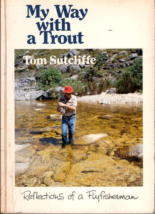 MY WAY WITH A TROUT- Tom Sutcliffe **Signed**