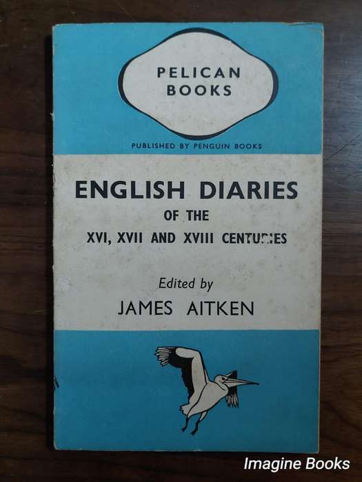 English Diaries Of The XVI, XVII and XVIII Centuries