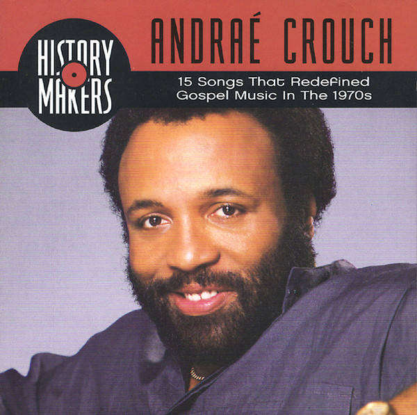 Andraé Crouch - History Makers (15 Songs That Redefined Gospel Music In the 1970s) CD Import