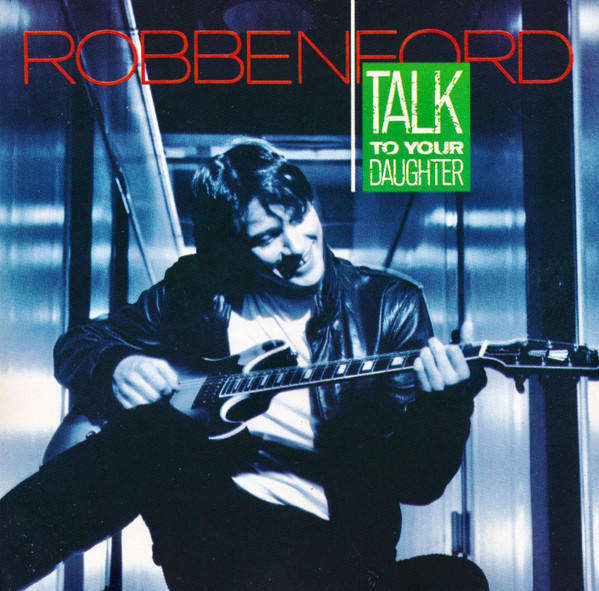 Robben Ford - Talk To Your Daughter CD Import