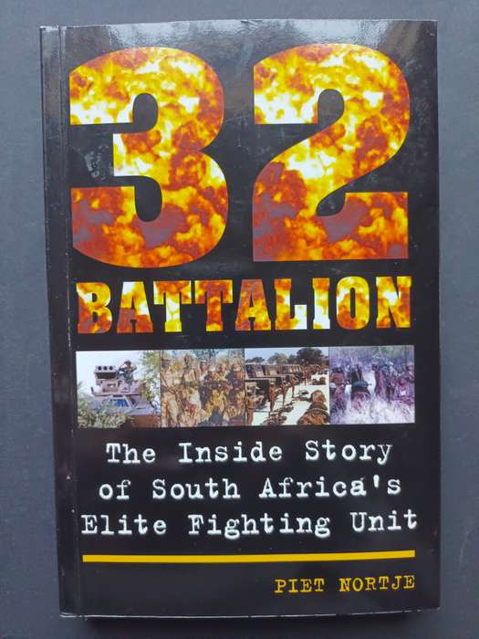 32 Battalion - The Inside Story of South Africa`s Elite Fighting Unit / Piet Nortje