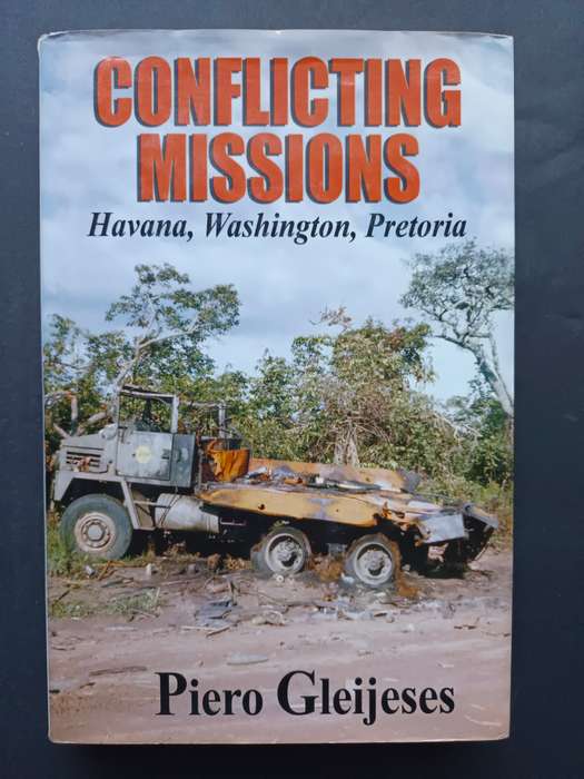 Conflicting Missions: Havana, Washington, Pretoria / Piero Gleijeses
