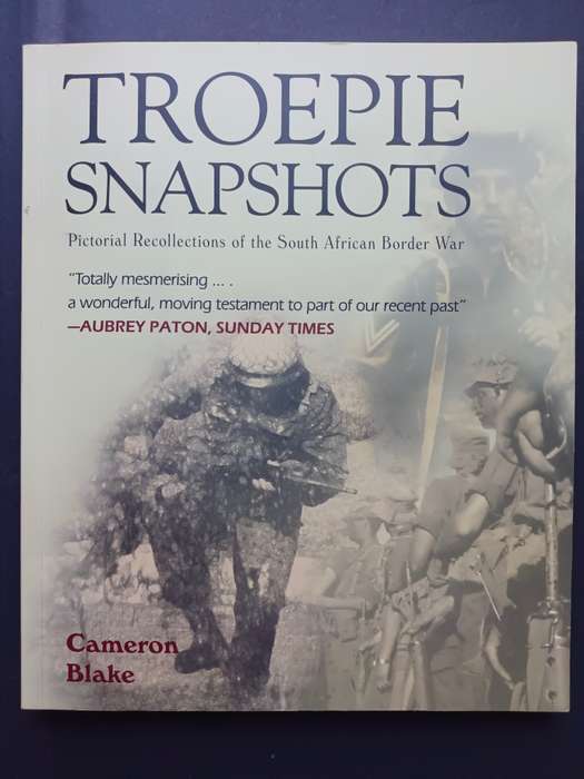 TROEPIE SNAPSHOTS PICTORIAL RECOLLECTIONS OF THE SOUTH AFRICAN BORDER WAR / CAMERON BLAKE