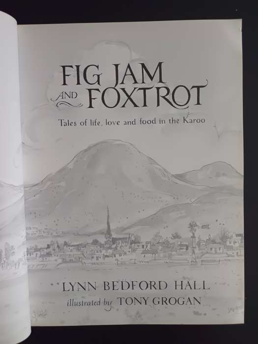 FIG JAM AND FOXTROT Tales of life, love and food in the Karoo / Lynn Bedford Hall