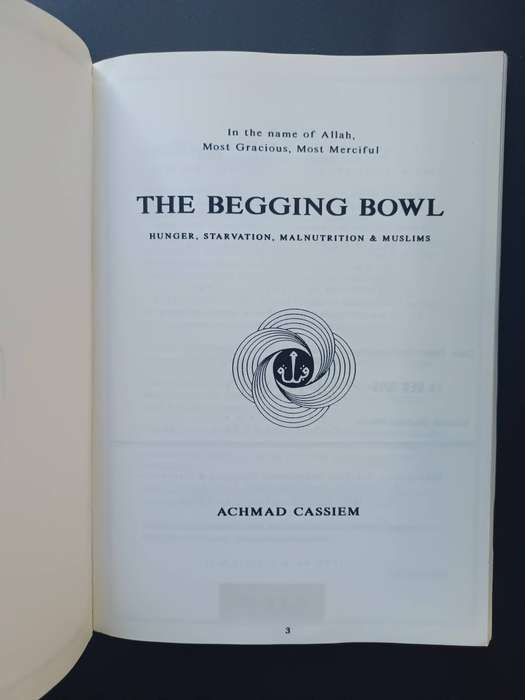 The begging bowl: Hunger, starvation, malnutrition & Muslims / Achmad Cassiem