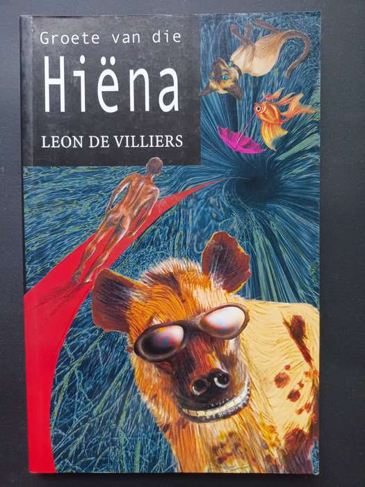 Groete van die hiëna / Leon De Villiers