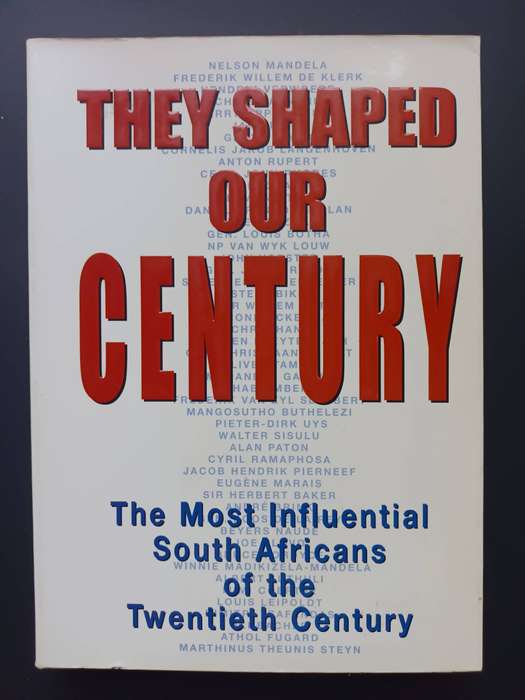 They Shaped Our Century: The Most Influential South Africans of the 20th Century