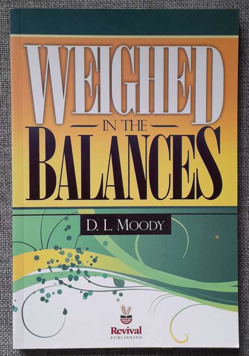 Weighed in the balances - D.L. Moody