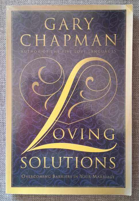 Loving Solutions - Overcoming Barriers in your marriage - Gary Chapman