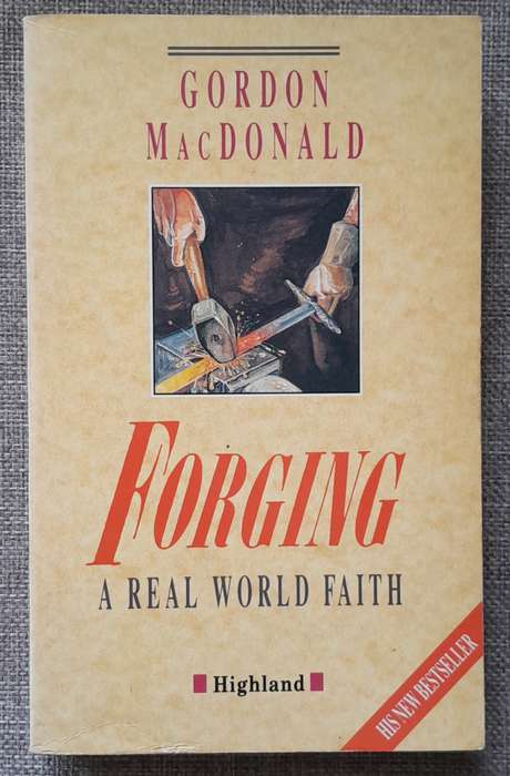 Forging a real world faith - Gordon MacDonald