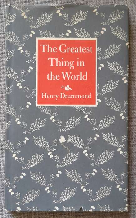 The Greatest thing in the world - Henry Drummond (Hardcover)