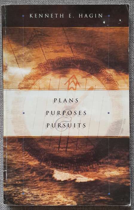 Plans Purposes Pursuits - Kenneth Hagin