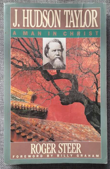 Hudson Taylor: A man in Christ - Roger Steer