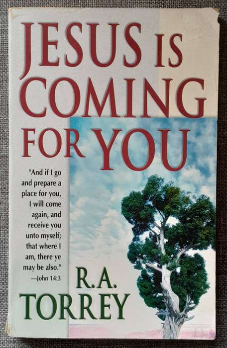 Jesus is coming for you - R.A. Torrey