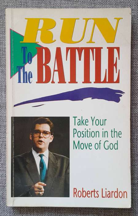 Run to the battle - Roberts Liardon