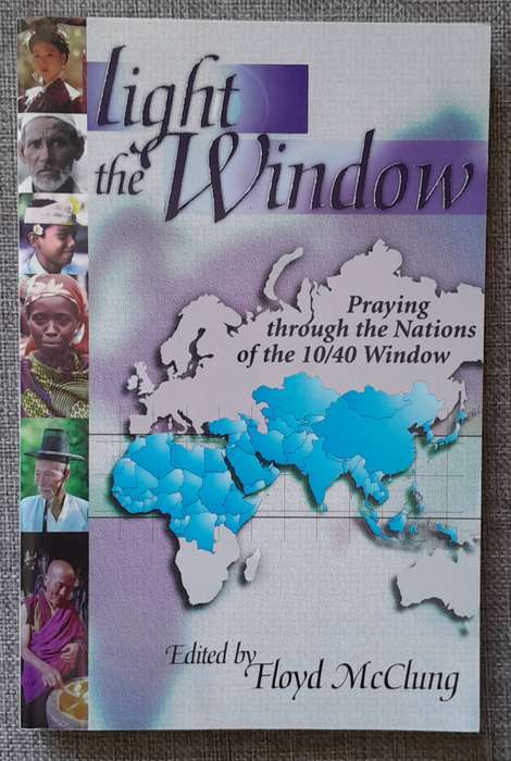 Light the Window, praying through the nations of the 10/40 window - Floyd McClung