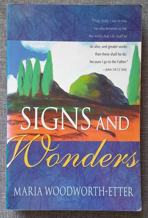 Signs and Wonders - Maria Woodworth-Etter