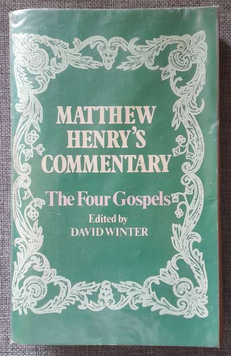 Mathew Henry Commentary, the Four Gospels - David Winter