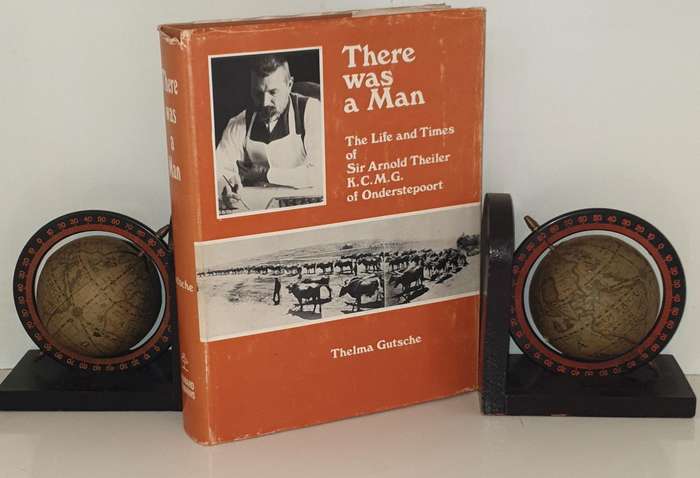 There was a Man - The Life and Times of Sir Arnold Theiler of Onderstepoort.