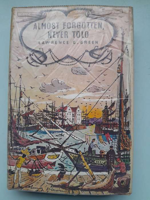Almost Forgotten, Never Told - Lawrence G. Green - First Edition 1965.