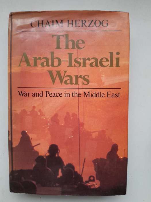 The Arab-Israeli Wars - War and Peace in the Middle East - Chaim Herzog.