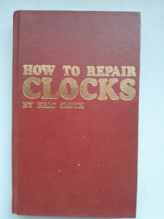 HOW TO REPAIR CLOCKS - ERIC SMITH - 1980.