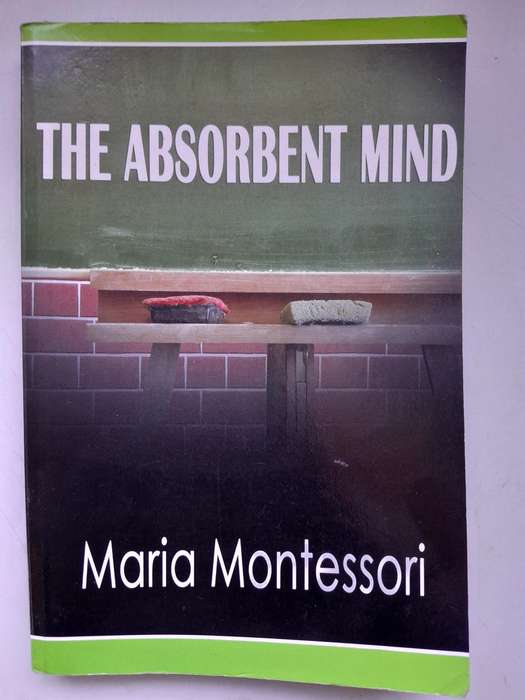 The Absorbent Mind - Maria Montessori - 2012 Edition.