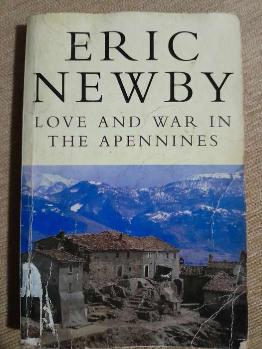 Love and War in the Apennines - Eric Newby.