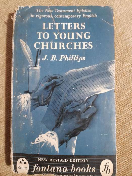 Letters to Young Churches - J.B. Phillips.