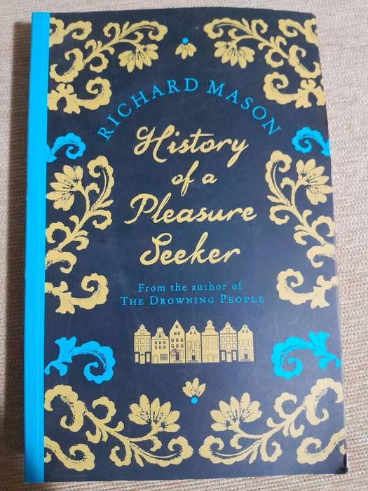 History of a Pleasure Seeker - Richard Mason.