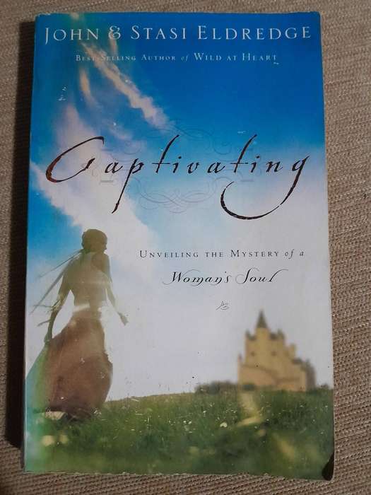 Captivating, Unveiling the Mystery of a Woman's Soul - John & Stasi Eleredge.