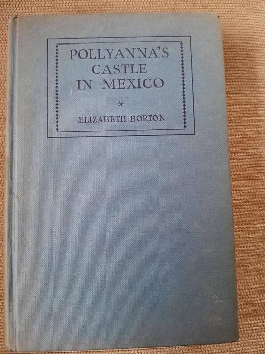 POLLYANNA'S CASTLE IN MEXICO - Elizabeth Borton.