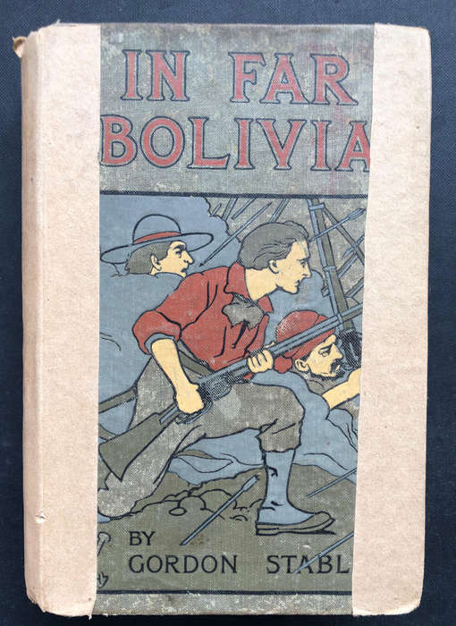 In Far Bolivia by Dr Gordon Stables First Edition 1901