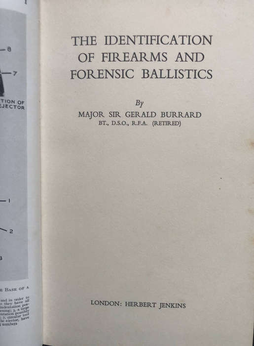 The Identification of Firearms and Forensic Ballistics by Major Sir Gerald Burrard