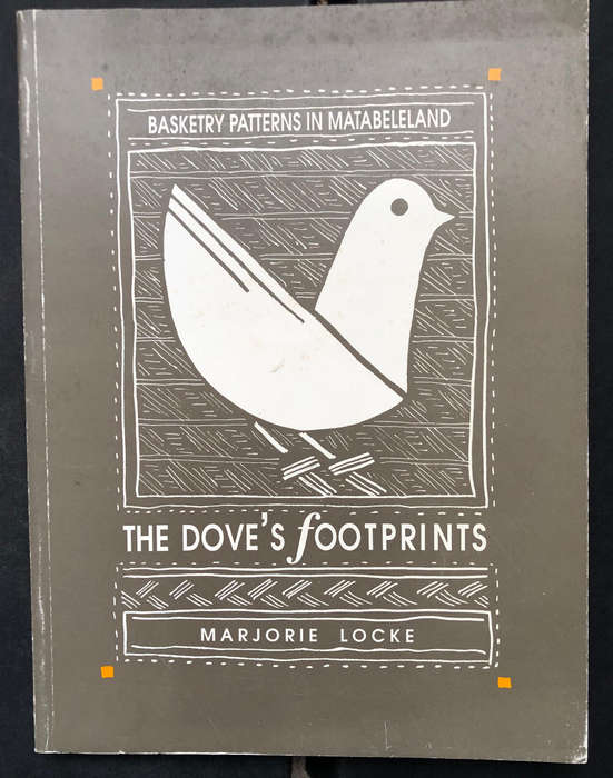 The Dove's Footprints by Marjorie Locke First Edition Basketry Patterns in Matabeleland