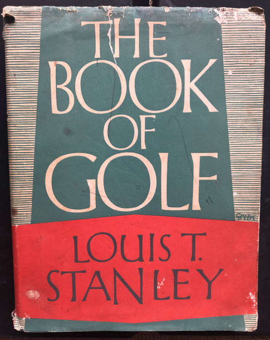 The Book of Golf by Louis T Stanley First Edition
