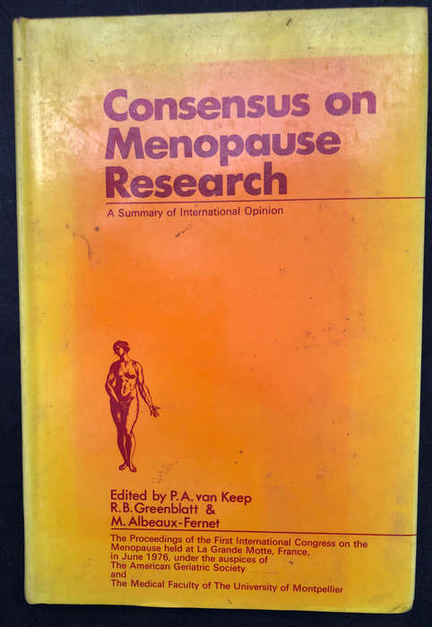 Consensus on Menopause Research edited by PA van Keep RB Greenblatt & M Albeaux-Fernet