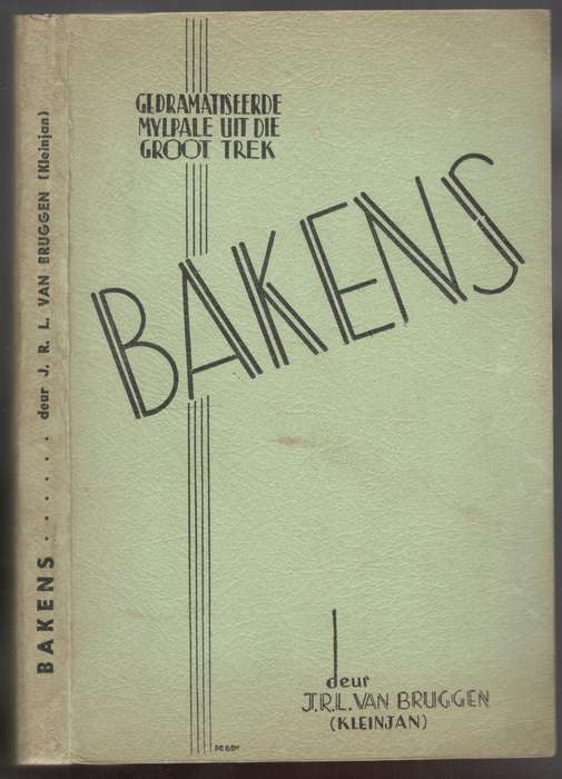 Bakens  --  Gedramatiseerde Mylpale Uit die Groot Trek  --  J R L van Bruggen